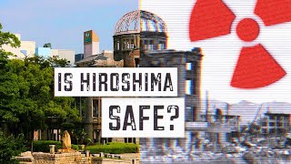 Visiting HIROSHIMA Today: IS IT SAFE from RADIATION?!