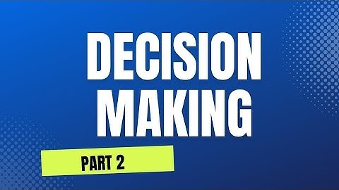 Part -2 Decision Making Video.