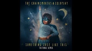 The Chainsmokers  Coldplay - Something Just Like This