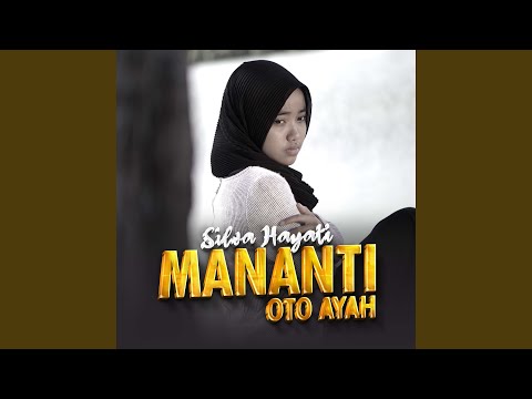 Mananti Oto Ayah - Silva Hayati