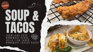 Enchilada Soup, Homemade Sauce, Fried Fish Tacos, and Homemade Tartar Sauce (#1205)