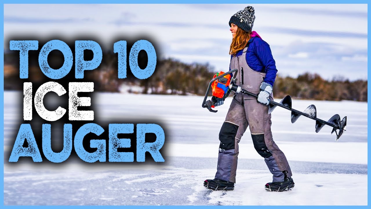 Best Ice Auger 2022  Top 10 High Performance Ice Augers For Drill 