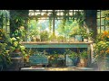 Green Summer Vibes 🍃 Lofi Summer 🍃 Lofi Morning To Listen When You Want To Escape The Heat Of Summer