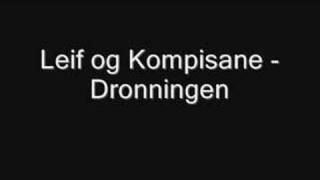 Video thumbnail of "Leif og Kompisane - Dronningen"
