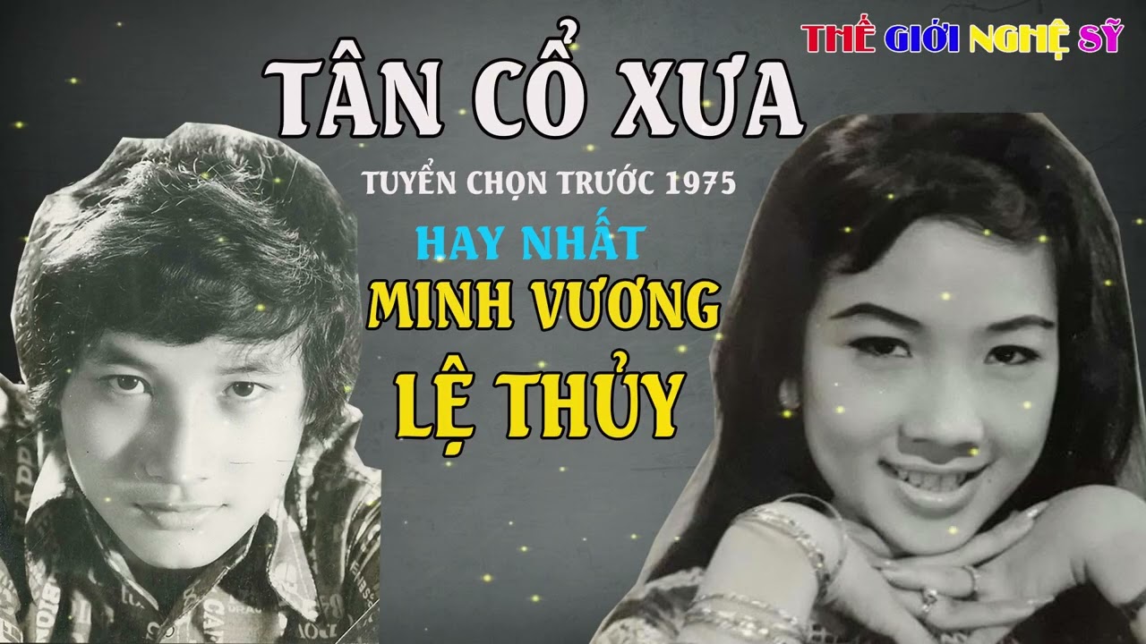 Tân Cổ Xưa 1975 #ĐặcBiệtNghệSỹNổiTiếng#39 Trích Đoạn Hay Nhất Danh Ca Minh Vương, Lệ Thủy