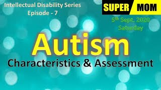 Autism - Characteristics & Assessment - સ્વલિનતા - Super Mom - By Bijal Harkhani