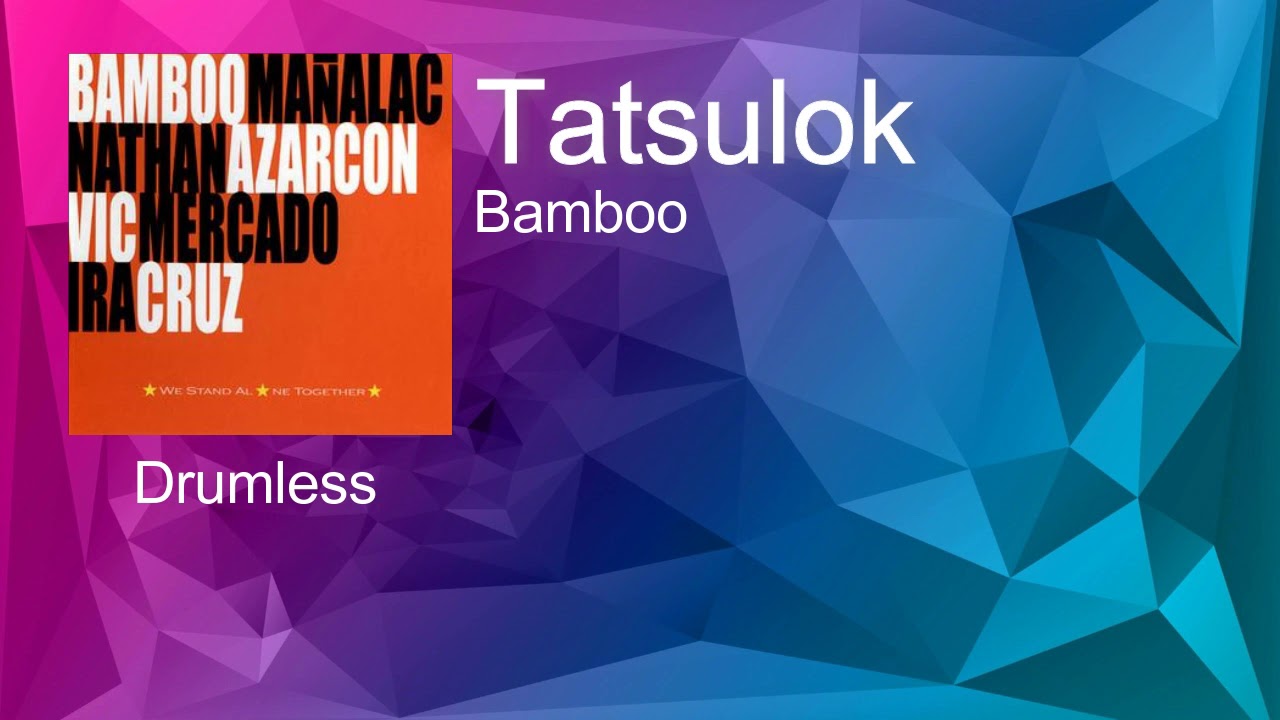 Tatsulok Bamboo (Drumless) YouTube