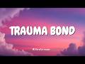 Trauma Bond // original lyrics