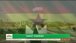 ADOM EVENING NEWS | NAKET KASIEBO on Adom 106.3 FM (05-04-24)