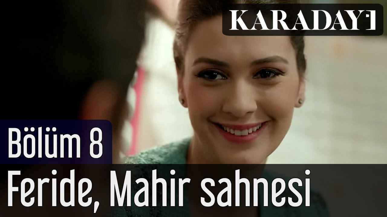 Karadayı 8.Bölüm Feride Mahir Sahnesi