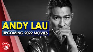 Actor Spotlight - ANDY LAU - Upcoming 2022 Movies