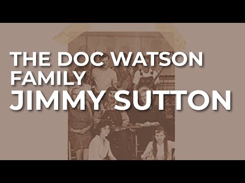 The Doc Watson Family - Jimmy Sutton (Official Audio)