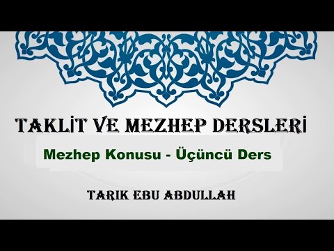 07.Ders Mezhep Konusu - Tarık Ebu Abdullah