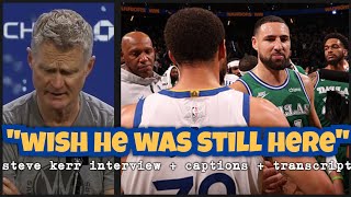 KERR: “I'll never get used to seeing Klay on the other side. I miss Klay, wish he was still here”