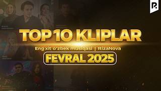 TOP 10 Kliplar Fevral 2025 | Eng xit o'zbek musiqasi | RizaNova
