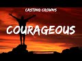 Casting Crowns Courageous Lyrics mp3