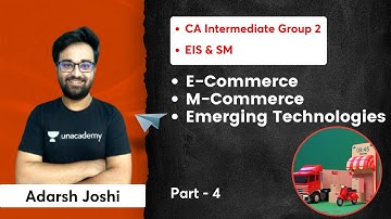L4: E-Commerce, M-Commerce & Emerging Technologies | Part 4 | Adarsh Joshi | CA Intermediate Group 2