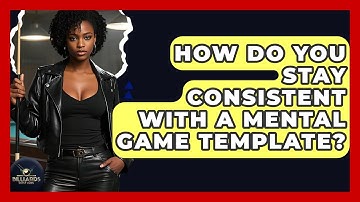 How Do You Stay Consistent With A Mental Game Template? - Billiards Hustlers