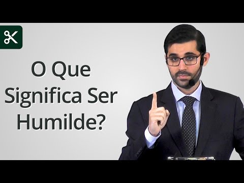 Vídeo: O que significa ser humilde?