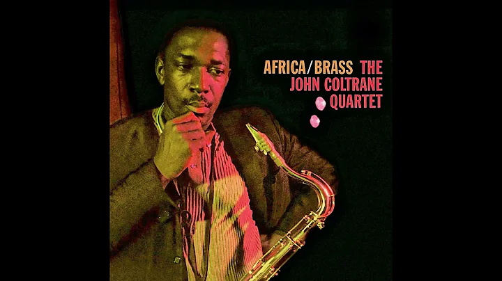 The John Coltrane Quartet  Africa / Brass (1961/20...