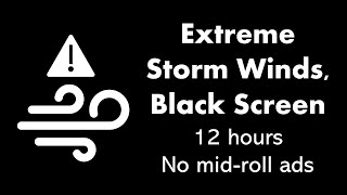 Extreme Storm Winds, Black Screen ⚠⬛ • 12 hours • No midroll ads