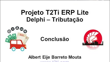 T2Ti ERP Lite - Delphi - Tributação - Video Aula 04 - Conclusão