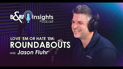 B&W Insights: Love ‘em or Hate ‘em: Roundabouts