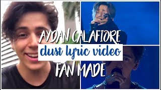 FAN MADE LYRIC VIDEO - 'DUST' AYDAN CALAFIORE