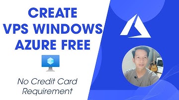 Cách Tạo VPS Windows Miễn Phí tại Azure Không Cần Thẻ Visa Credit