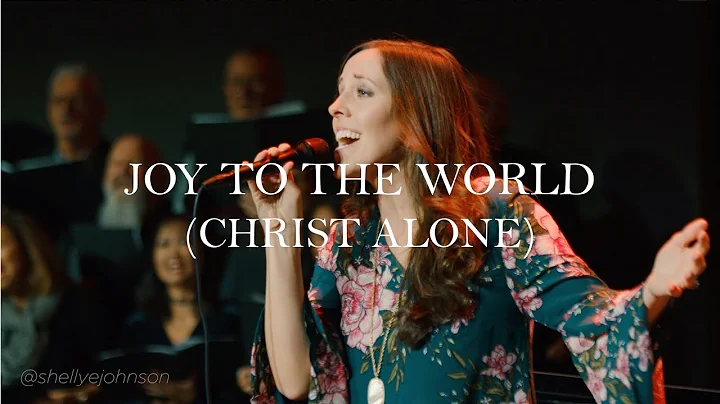 Shelly E. Johnson - Joy To The World (Christ Alone...