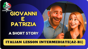 Learn Italian | Listen & Repeat Short Story | Intermediate (A2-B1) Giovanni e Patrizia