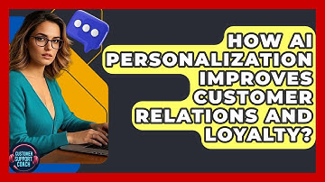 How AI Personalization Improves Customer Relations And Loyalty? - Customer Support Coach