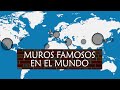 Muros famosos en el mundo - historia y mapas