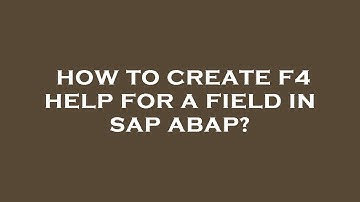 How to create f4 help for a field in sap abap?