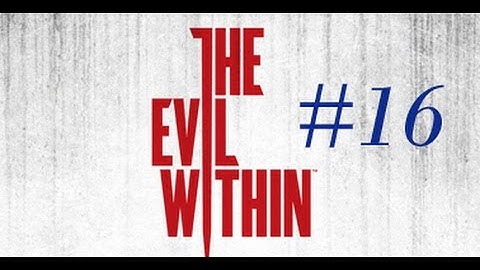 The Evil Within Walkthrough/Playthrough/Let