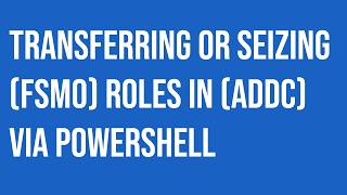 Microsoft Windows Server Transferring or Seizing (FSMO) roles in (ADDC).