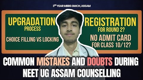 আপগ্রেডেশন প্রক্রিয়া | পছন্দ পূরণ বনাম লকিং | সাধারণ ভুল/সন্দেহ নীট আসাম কাউন্সেলিং