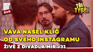 TŘI TYGŘI živě z Divadla Mír 31 | Vava našel klíč od svého Instagramu