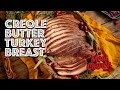 Creole Butter Turkey Breast: A Thanksgiving secret you need to know