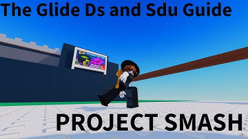 PROJECT SMASH l Glide Ds and Sdu Guide (Advance Techs)