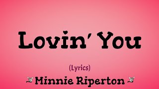 Lovin' You (Lyrics) ~ Minnie Riperton