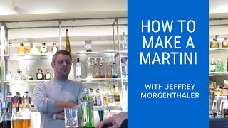 How To Make A Martini With Jeffrey Morgenthaler