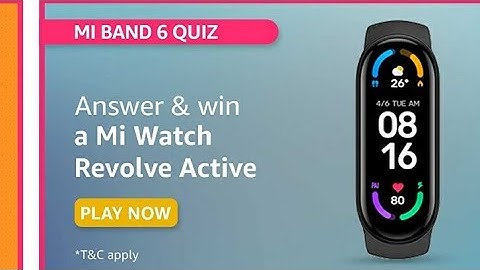 Amazon Mi Band 6 Quiz Answers Today | Win Mi Watch Revolve Active | 24 August 2021