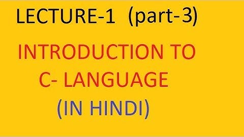 LECTURE 1-Introduction to c-language  part-3  | language tutorial in hindi for beginners