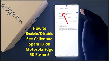 How to Enable/Disable See Caller and Spam ID on Motorola Edge 50 Fusion?