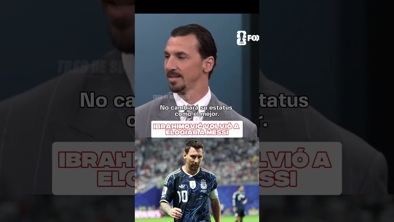 ►Zlatan Ibrahimović se rinde ante Lionel Messi: "Todo lo que toca se convierte en oro"