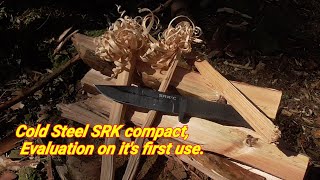 Cold steel SRK compact, Review, first use.