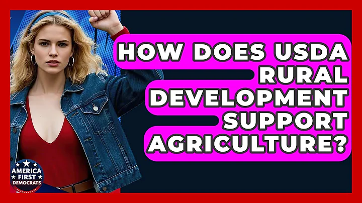 How Does USDA Rural Development Support Agriculture? - America First Democrats