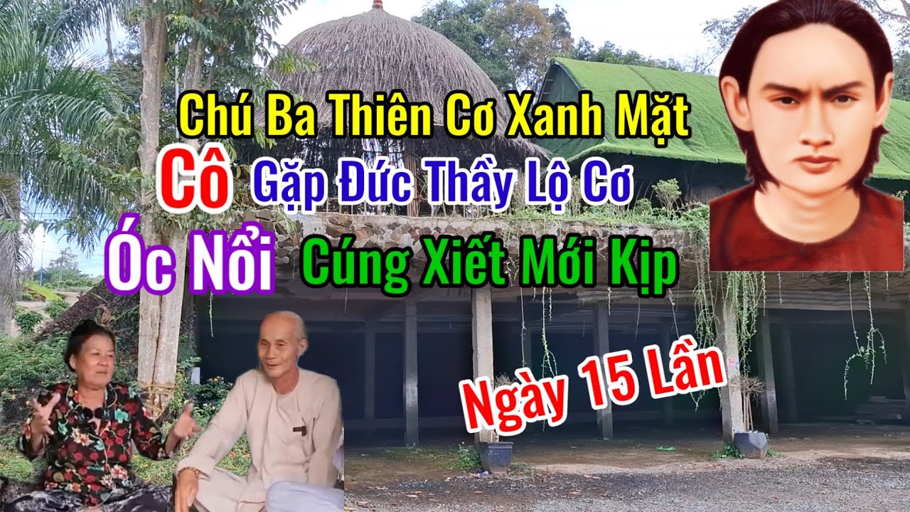 Chú Ba Thiên Cơ Xanh Mặt Cô Gặp Đức Thầy Lộ Cơ Cúng Xiết Mới Kịp Ngày 15 Lần | Châu Phú Hảo hòa