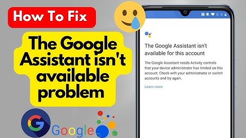 How To Fix Google Assistant isn